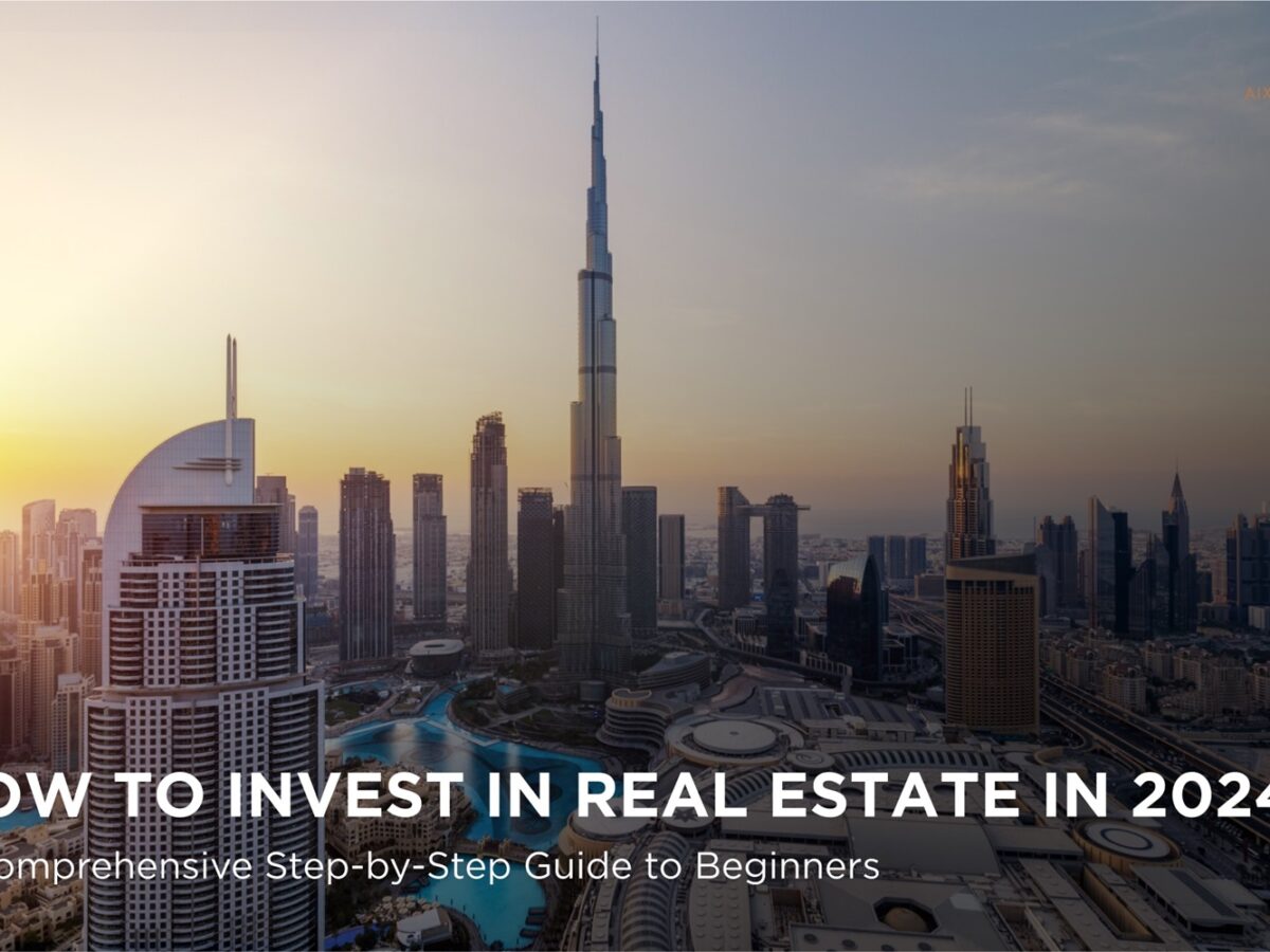 How to Start Real Estate Investment in Dubai as a Foreigner - Steps to Start Real Estate Investment in Dubai
