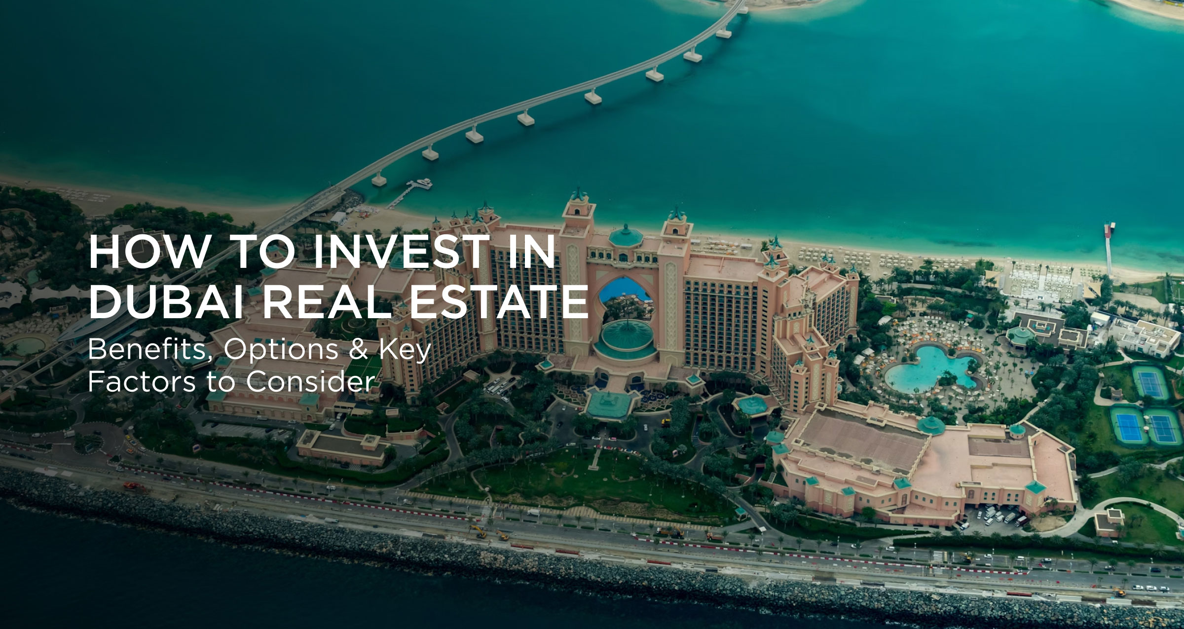 A guide explaining everything you need to know about how to invest in Dubai real estate.